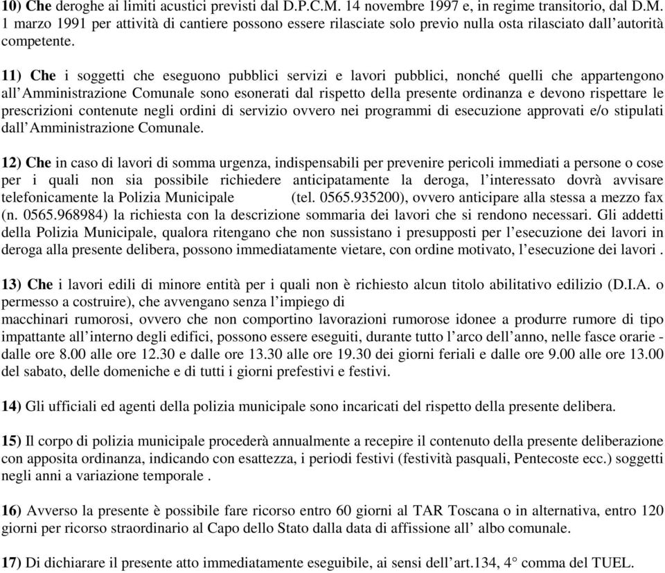 rispettare le prescrizioni contenute negli ordini di servizio ovvero nei programmi di esecuzione approvati e/o stipulati dall Amministrazione Comunale.