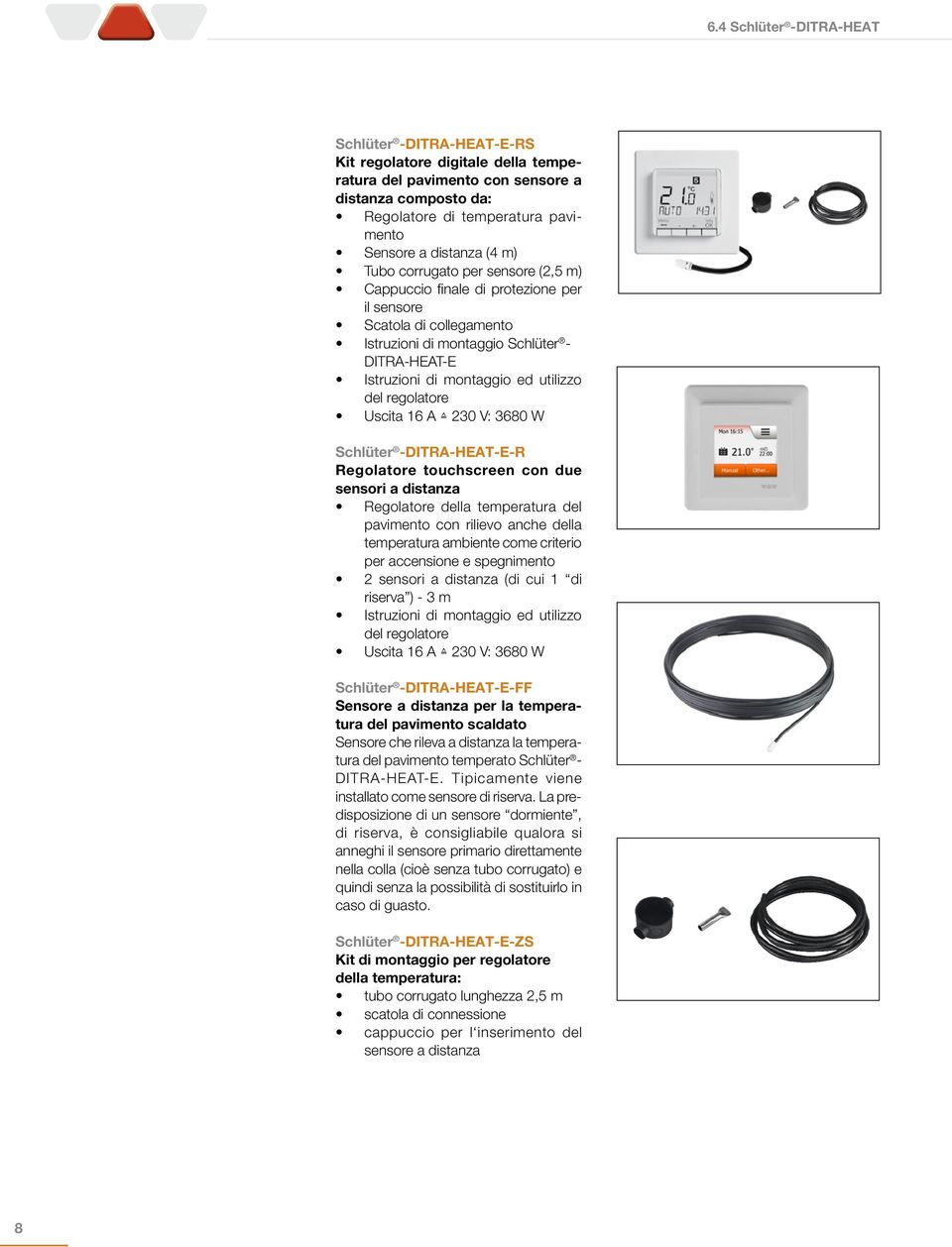 230 V: 3680 W Schlüter -DITRA-HEAT-E-R Regolatore touchscreen con due sensori a distanza Regolatore della temperatura del pavimento con rilievo anche della temperatura ambiente come criterio per