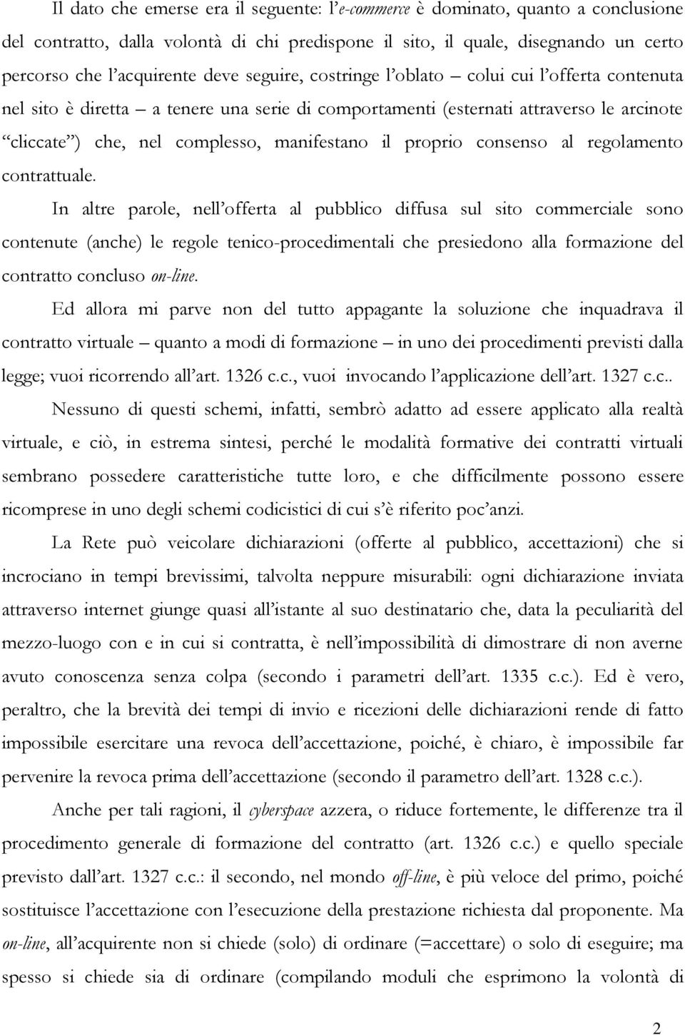 proprio consenso al regolamento contrattuale.