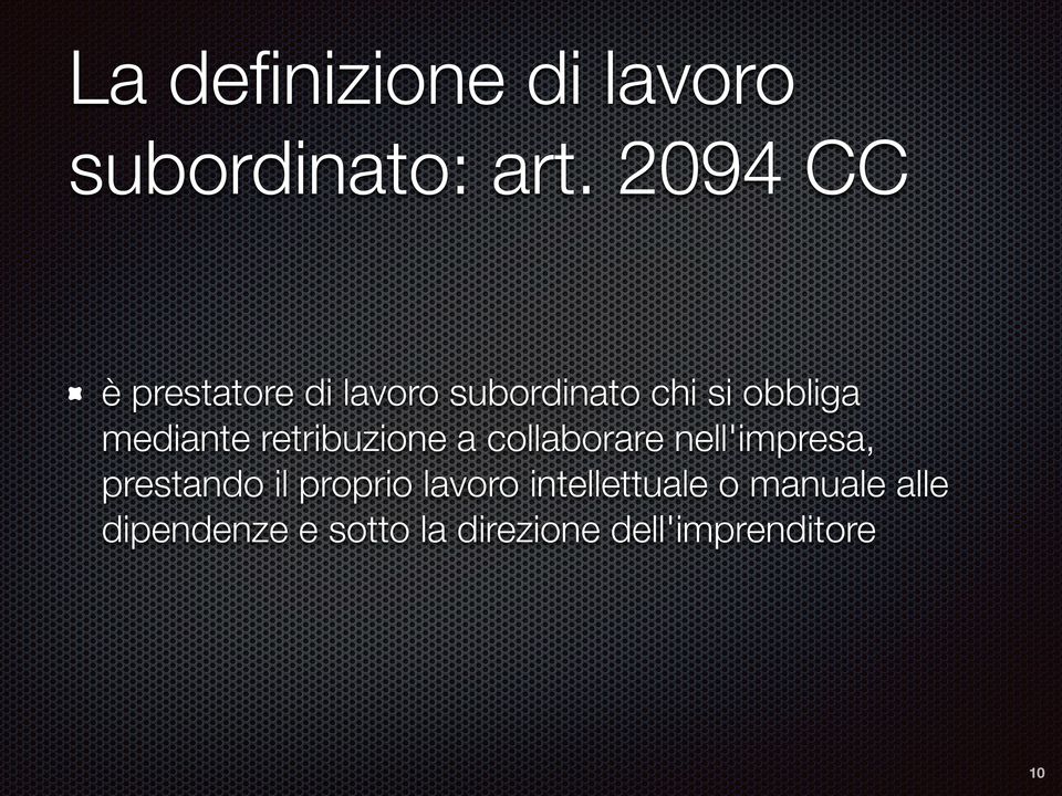 mediante retribuzione a collaborare nell'impresa, prestando il