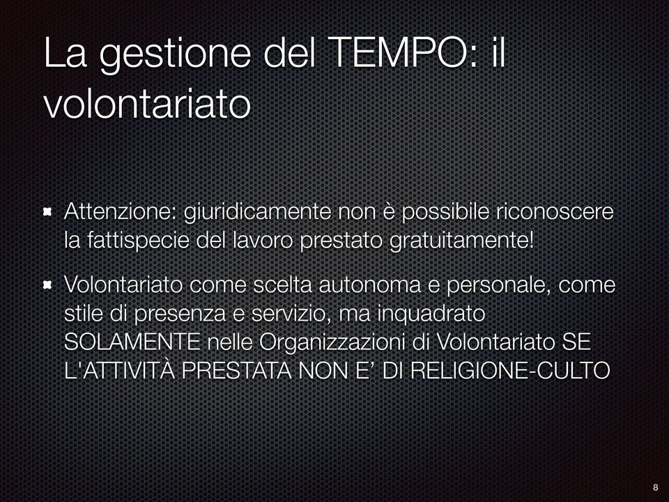 Volontariato come scelta autonoma e personale, come stile di presenza e servizio,