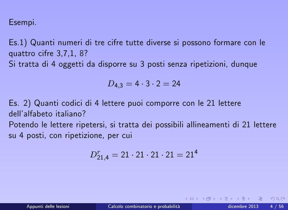 2) Quanti codici di 4 lettere puoi comporre con le 21 lettere dell'alfabeto italiano?