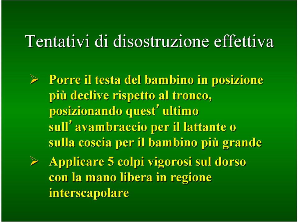 avambraccio per il lattante o sulla coscia per il bambino più grande Ø