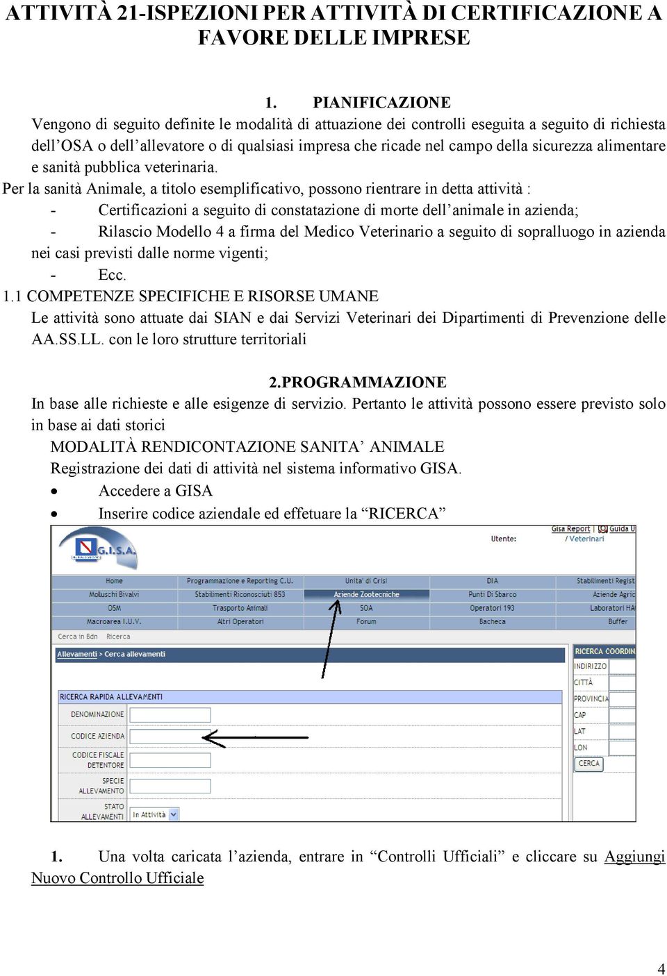 sicurezza alimentare e sanità pubblica veterinaria.