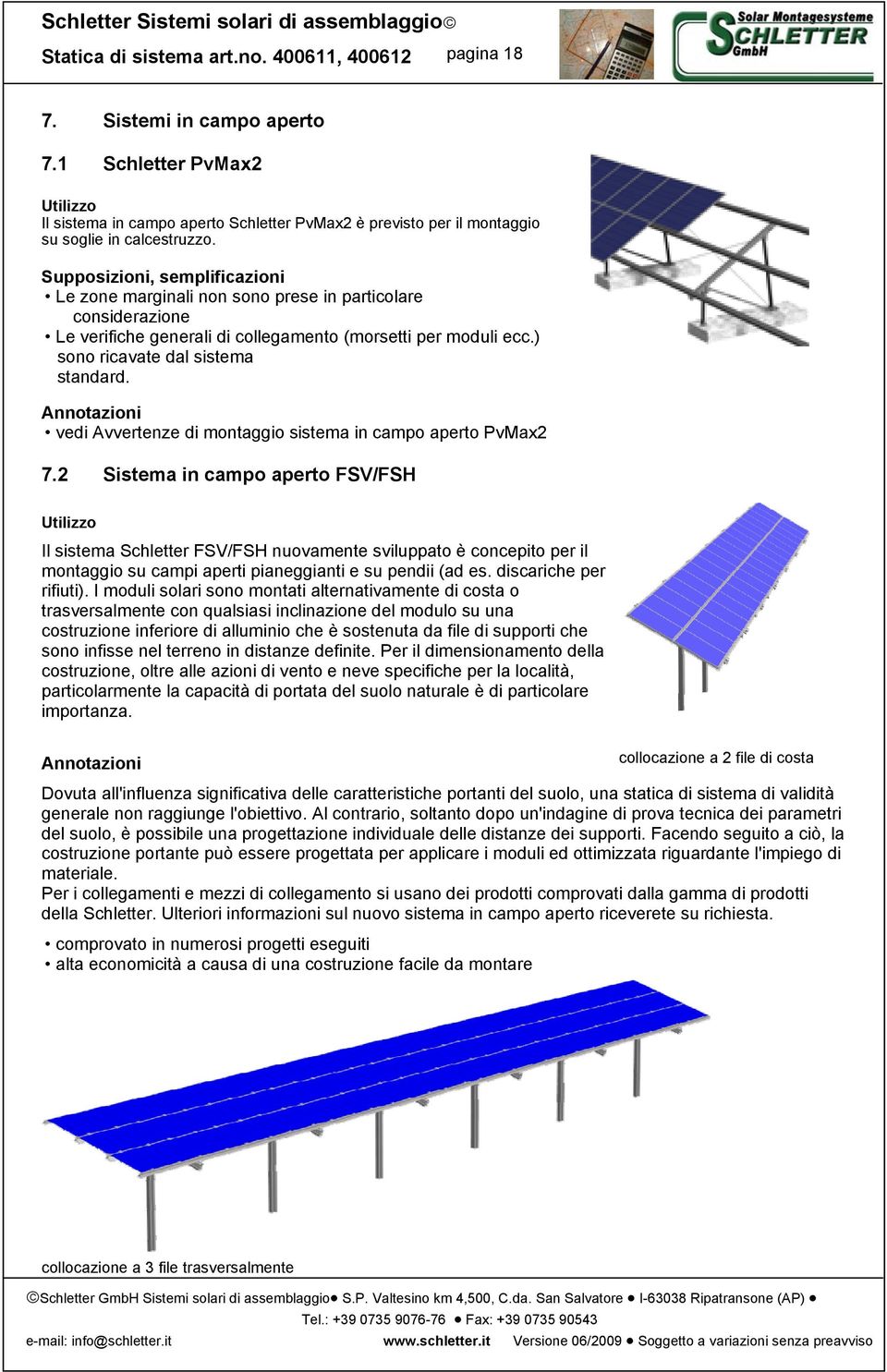 Annotazioni vedi Avvertenze di montaggio sistema in campo aperto PvMax2 7.