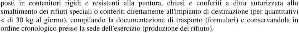 (per quantitativi < di 30 kg al giorno), compilando la documentazione di trasporto