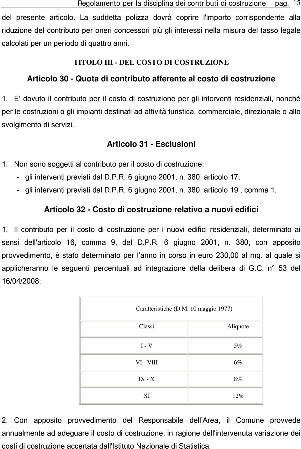 TITOLO III - DEL COSTO DI COSTRUZIONE Articolo 30 - Quota di contributo afferente al costo di costruzione 1.