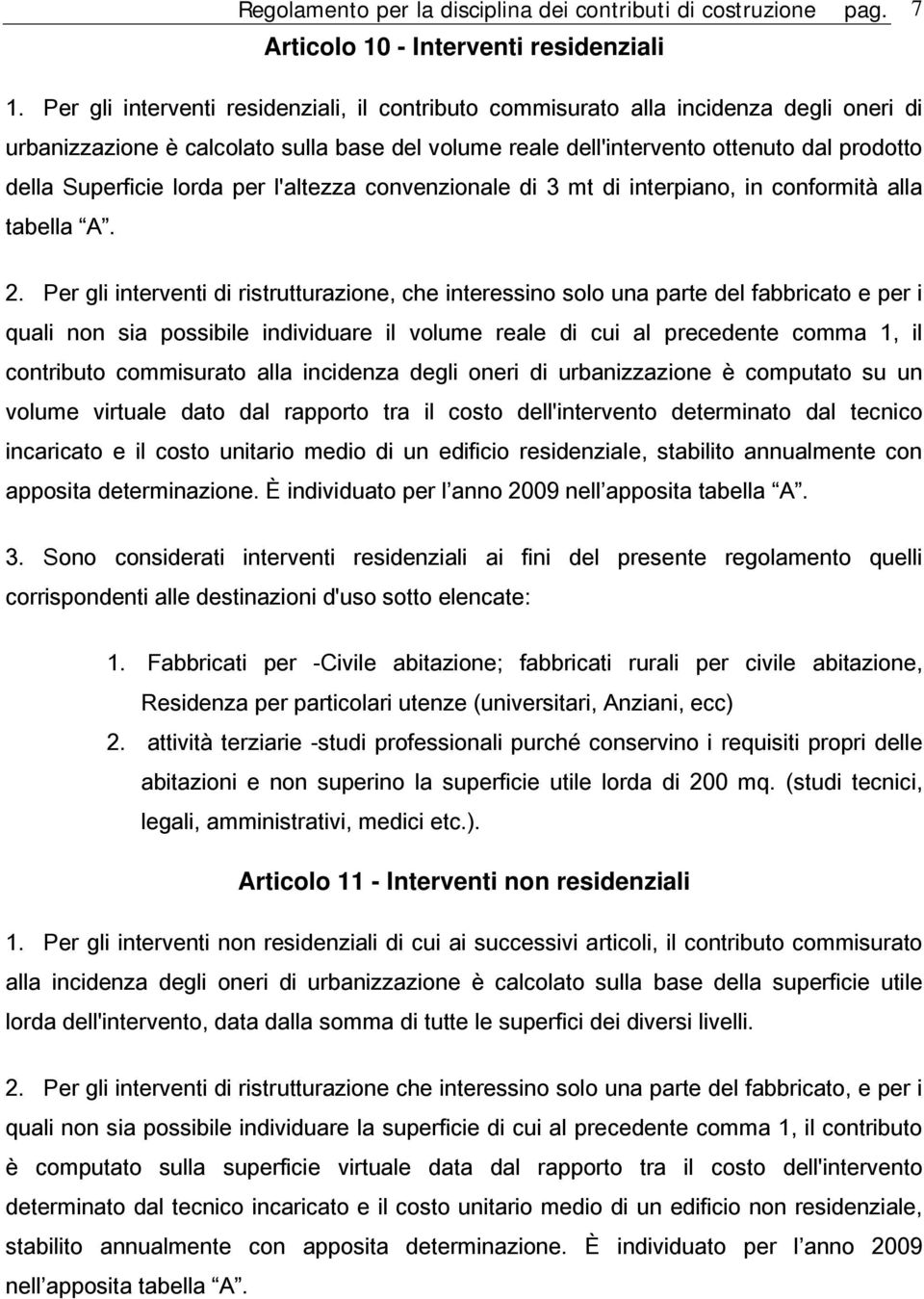 lorda per l'altezza convenzionale di 3 mt di interpiano, in conformità alla tabella A. 2.