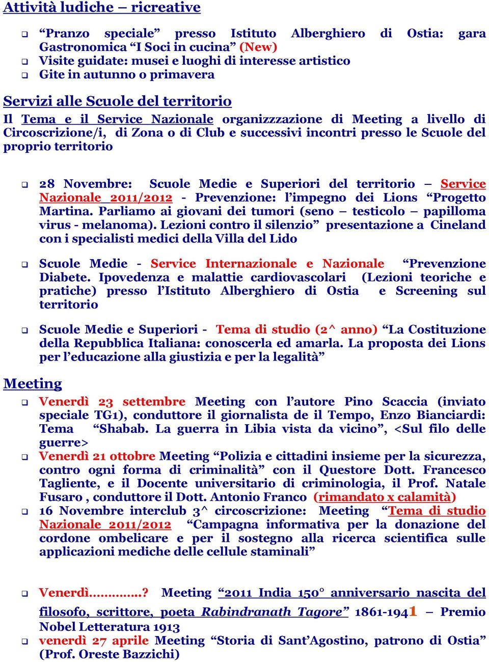 proprio territorio 28 Novembre: Scuole Medie e Superiori del territorio Service Nazionale 2011/2012 - Prevenzione: l impegno dei Lions Progetto Martina.