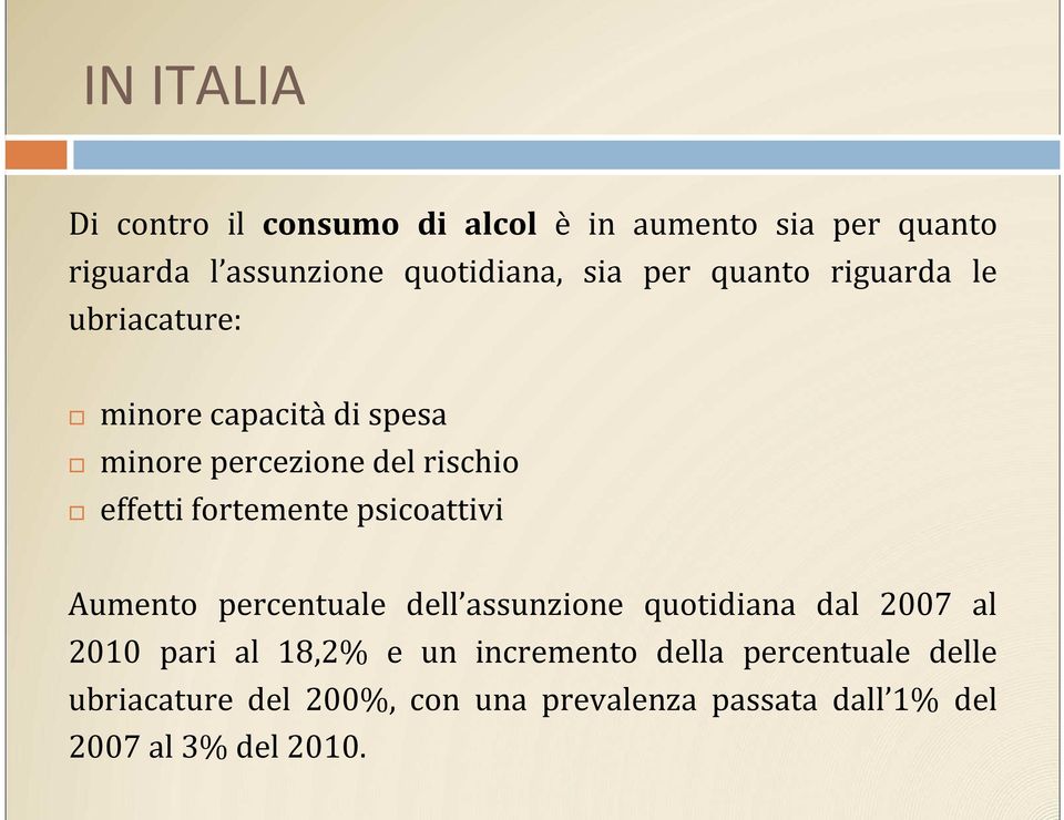 fortemente psicoattivi Aumento percentuale dell assunzione quotidiana dal 2007 al 2010 pari al 18,2% e un