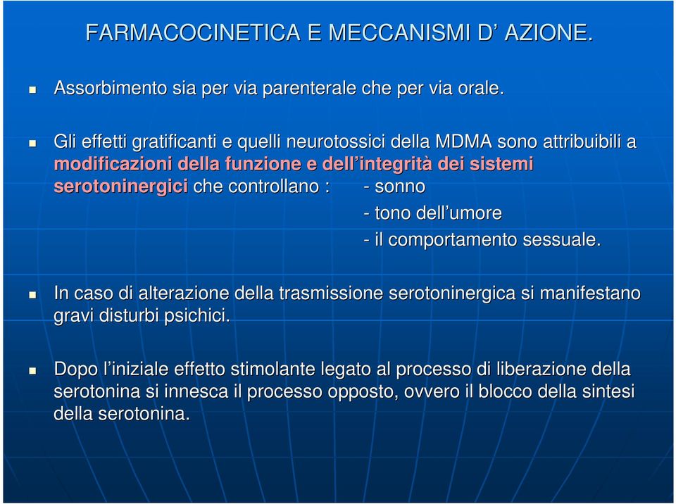 serotoninergici che controllano : - sonno - tono dell umore - il comportamento sessuale.