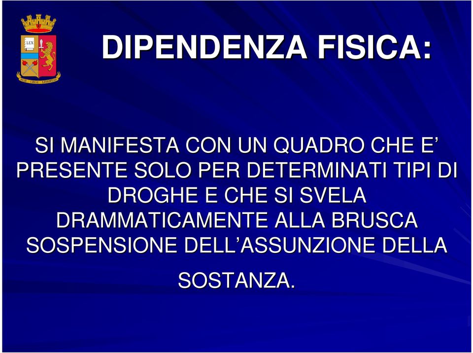 DROGHE E CHE SI SVELA DRAMMATICAMENTE ALLA