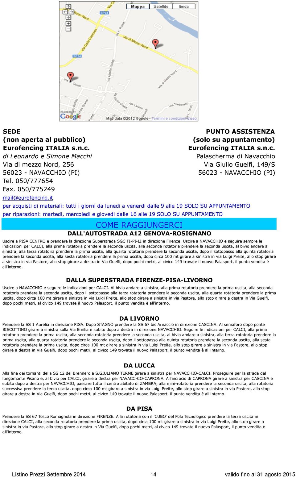 it per acquisti di materiali: tutti i giorni da lunedi a venerdi dalle 9 alle 19 SOLO SU APPUNTAMENTO per riparazioni: martedi, mercoledi e giovedi dalle 16 alle 19 SOLO SU APPUNTAMENTO COME