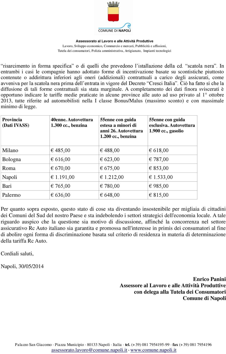 assicurati, come avveniva per la scatola nera prima dell entrata in vigore del Decreto Cresci Italia. Ciò ha fatto sì che la diffusione di tali forme contrattuali sia stata marginale.