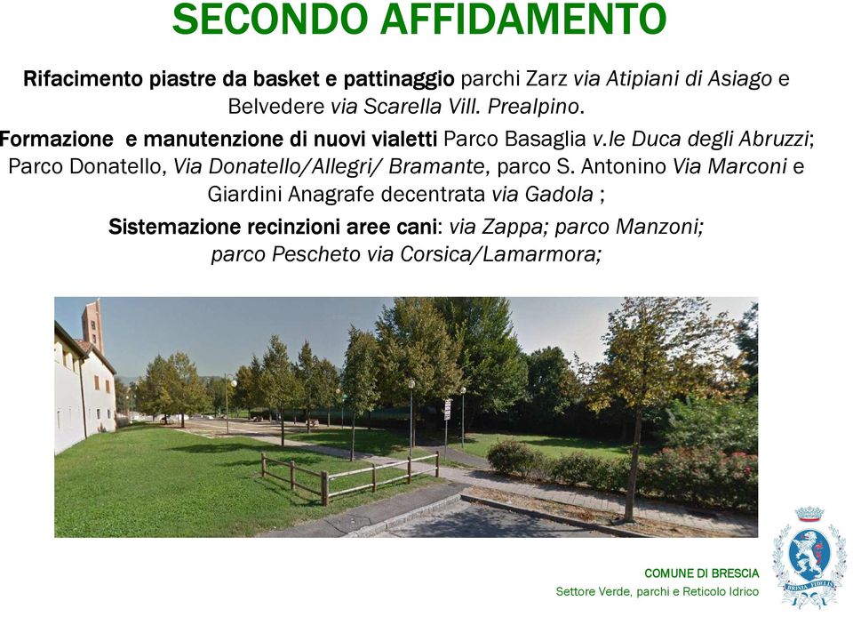 leDuca degli Abruzzi; Parco Donatello, Via Donatello/Allegri/ Bramante, parco S.