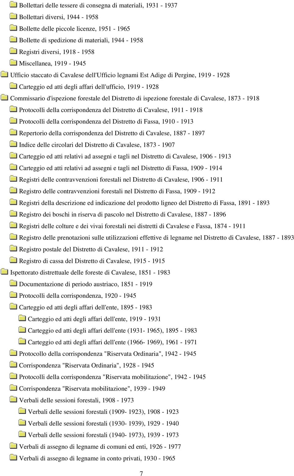 forestale del Distretto di ispezione forestale di Cavalese, 1873-1918 Protocolli della corrispondenza del Distretto di Cavalese, 1911-1918 Protocolli della corrispondenza del Distretto di Fassa,