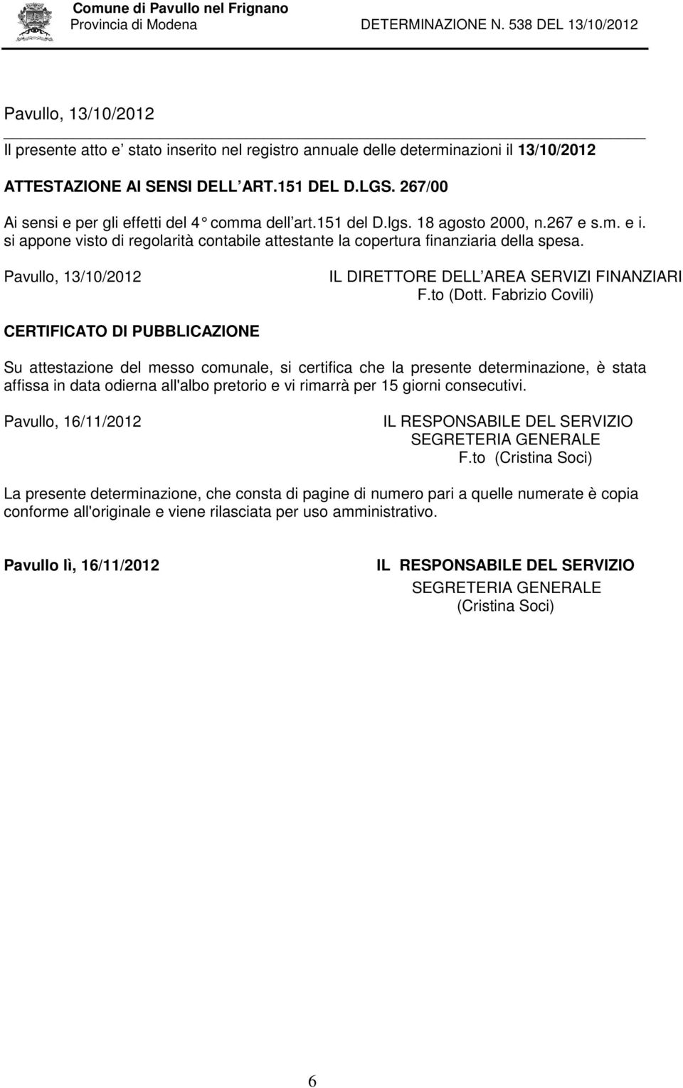 Pavullo, 13/10/2012 IL DIRETTORE DELL AREA SERVIZI FINANZIARI F.to (Dott.