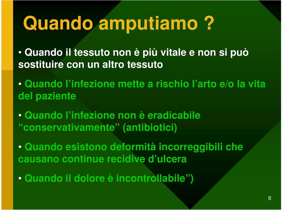 l infezione mette a rischio l arto e/o la vita del paziente Quando l infezione non è