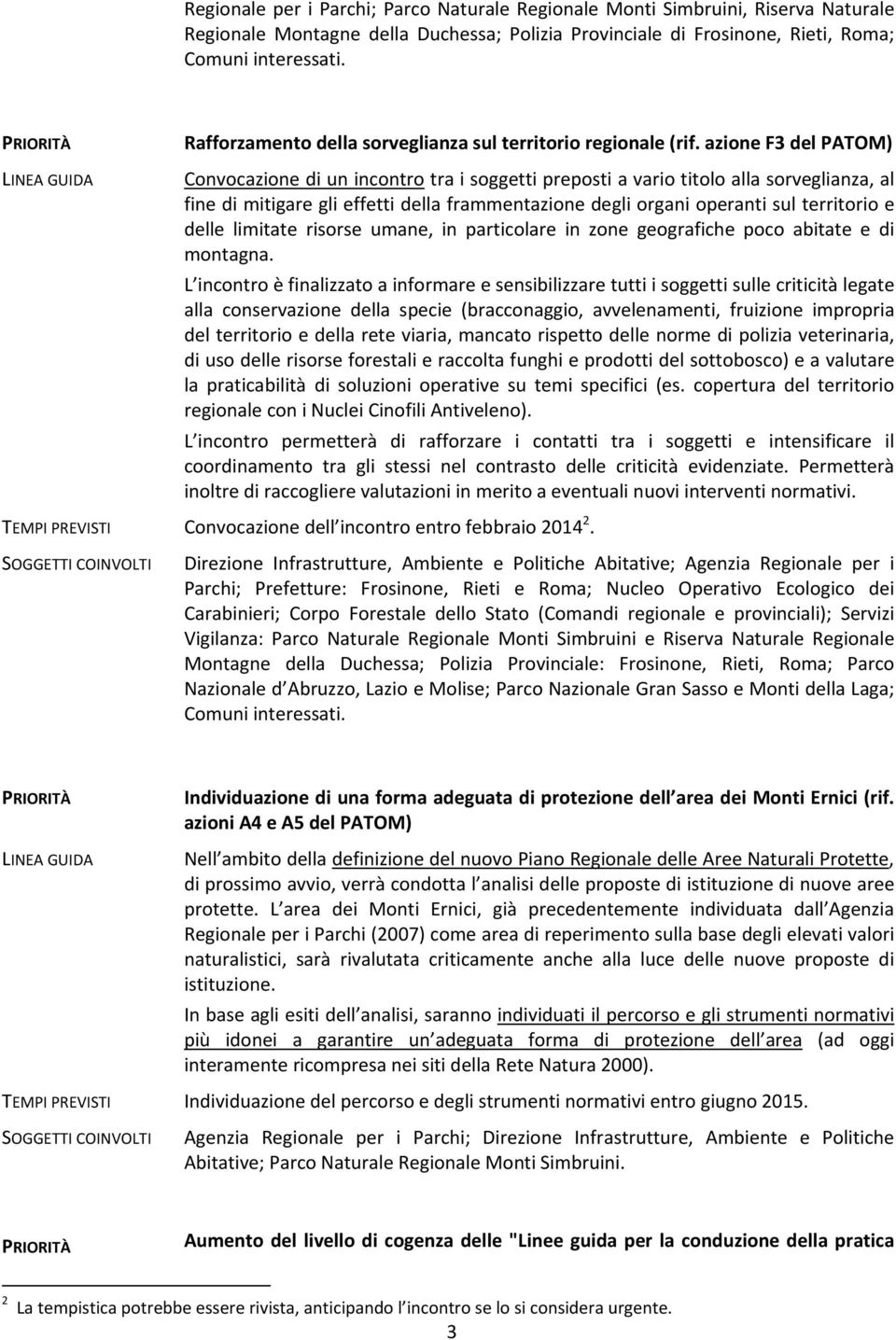 azione F3 del PATOM) Convocazione di un incontro tra i soggetti preposti a vario titolo alla sorveglianza, al fine di mitigare gli effetti della frammentazione degli organi operanti sul territorio e