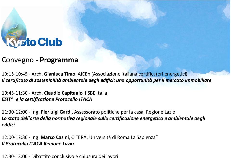 immobiliare 10:45-11:30 - Arch. Claudio Capitanio, iisbe Italia ESIT e la certificazione Protocollo ITACA 11:30-12:00 - Ing.