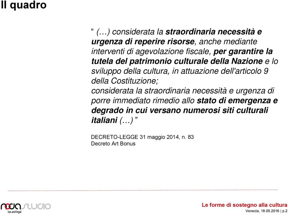 9 della Costituzione; considerata la straordinaria necessità e urgenza di porre immediato rimedio allo stato di emergenza e