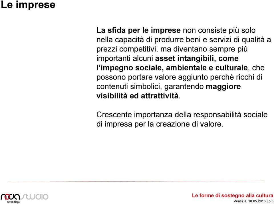 culturale, che possono portare valore aggiunto perché ricchi di contenuti simbolici, garantendo maggiore visibilità ed