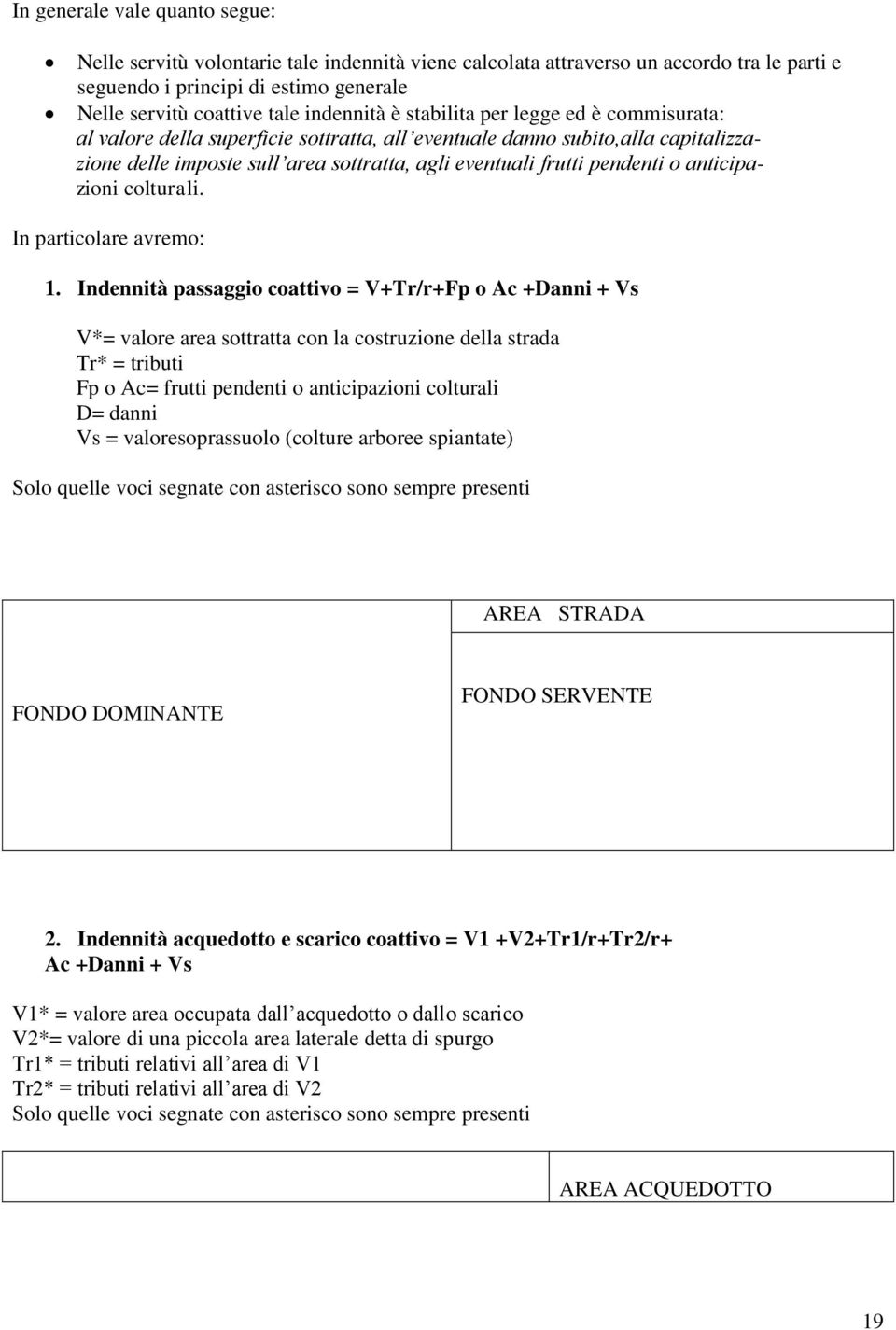 pendenti o anticipazioni colturali. In particolare avremo: 1.