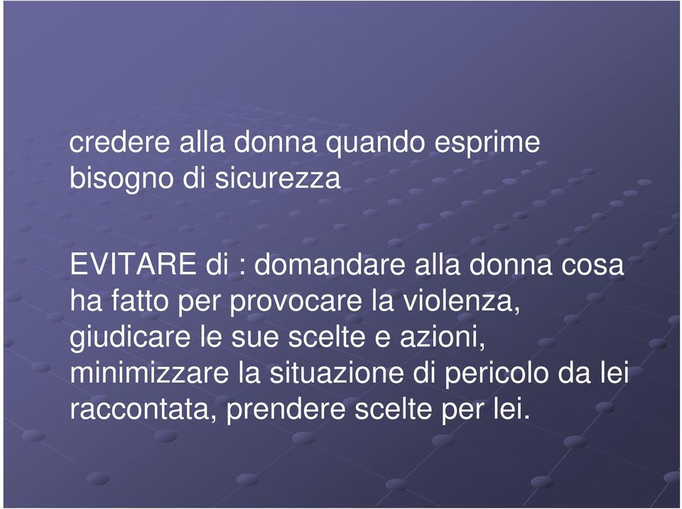 la violenza, giudicare le sue scelte e azioni, minimizzare la