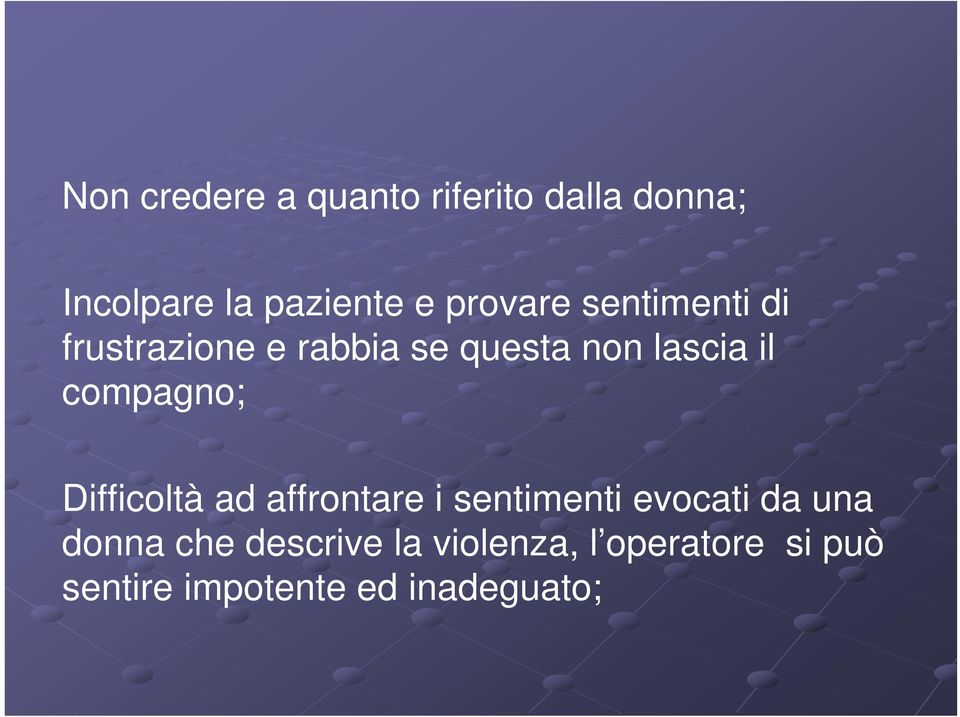 compagno; Difficoltà ad affrontare i sentimenti evocati da una donna