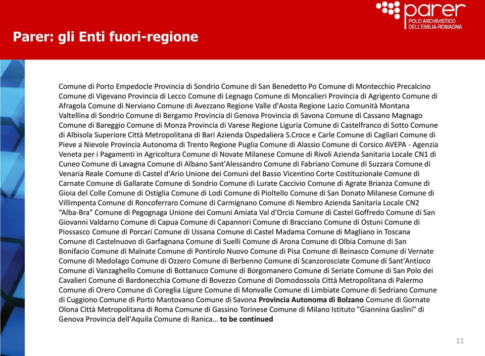 Genova Provincia di Savona Comune di Cassano Magnago Comune di Bareggio Comune di Monza Provincia di Varese Regione Liguria Comune di Castelfranco di Sotto Comune di Albisola Superiore Città