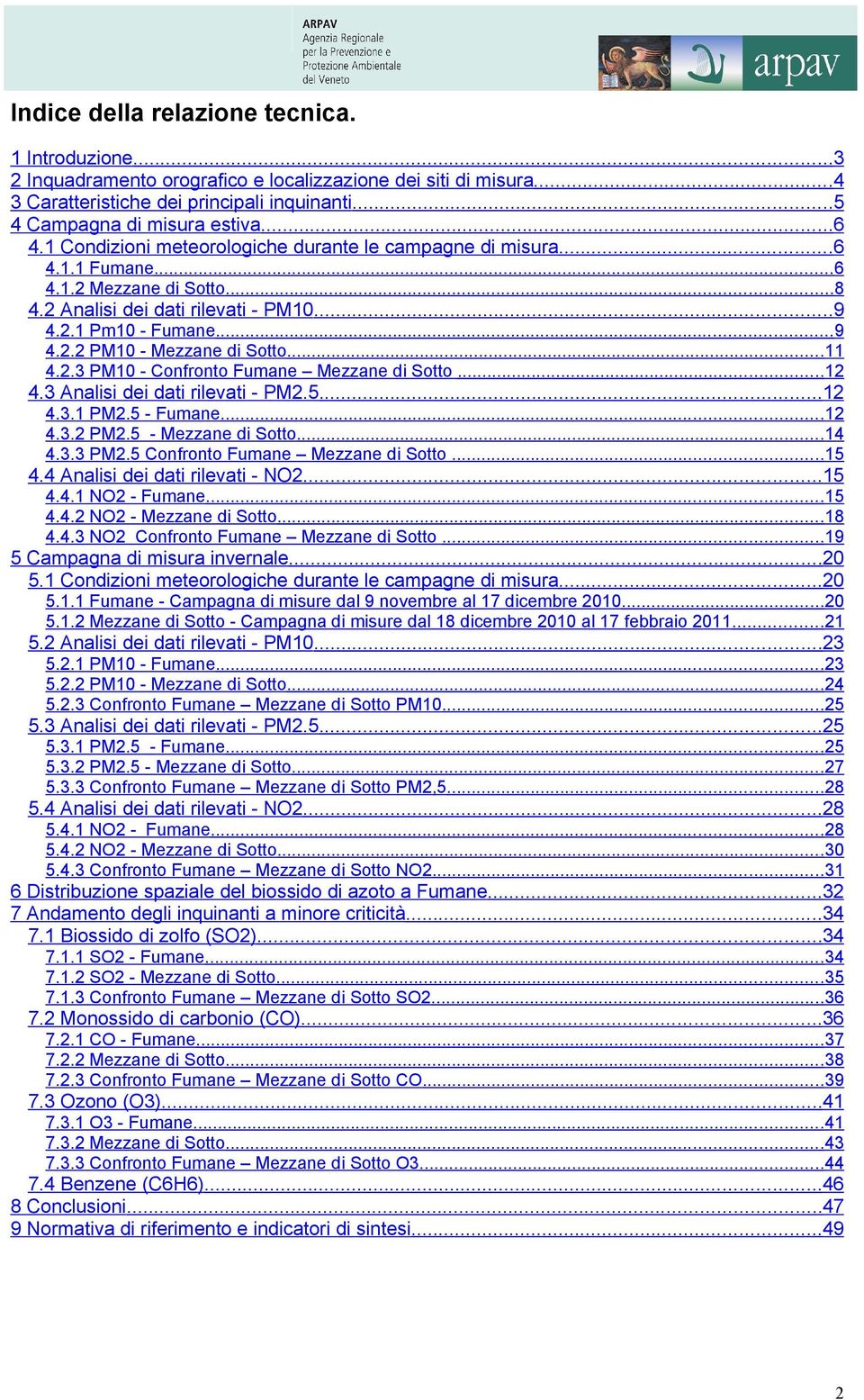 ..12. Analisi dei dati rilevati - PM2...12..1 PM2. -...12..2 PM2. - Mezzane di Sotto...1.. PM2. Confronto Mezzane di Sotto...1. Analisi dei dati rilevati - O2...1..1 O2 -...1..2 O2 - Mezzane di Sotto.