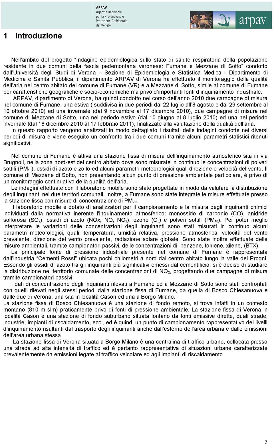 dell aria nel centro abitato del comune di (VR) e a Mezzane di Sotto, simile al comune di per caratteristiche geografiche e socio-economiche ma privo d importanti fonti d inquinamento industriale.