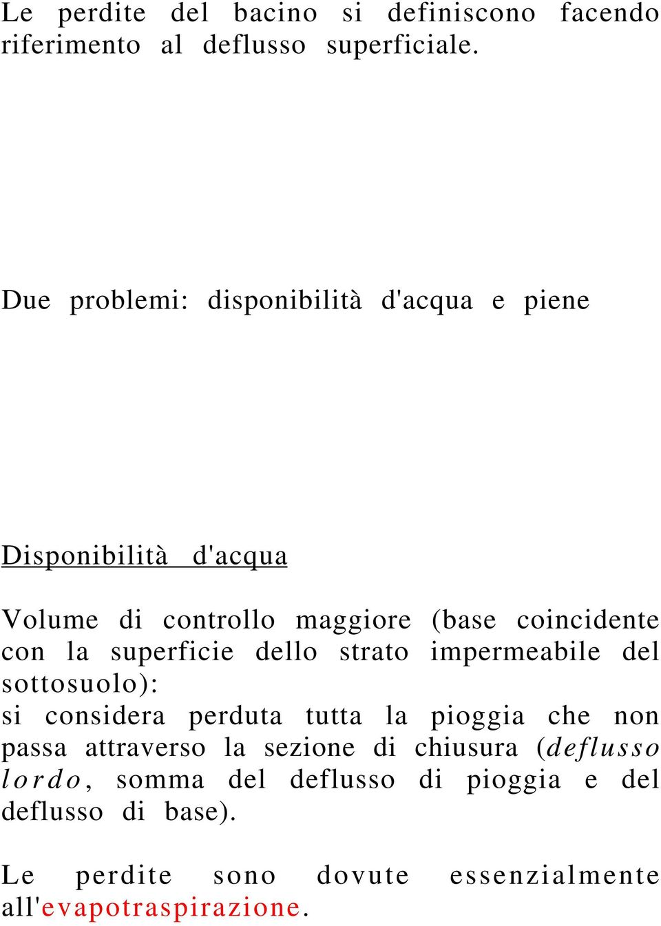 la superficie dello strato impermeabile del sottosuolo): si considera perduta tutta la pioggia che non passa