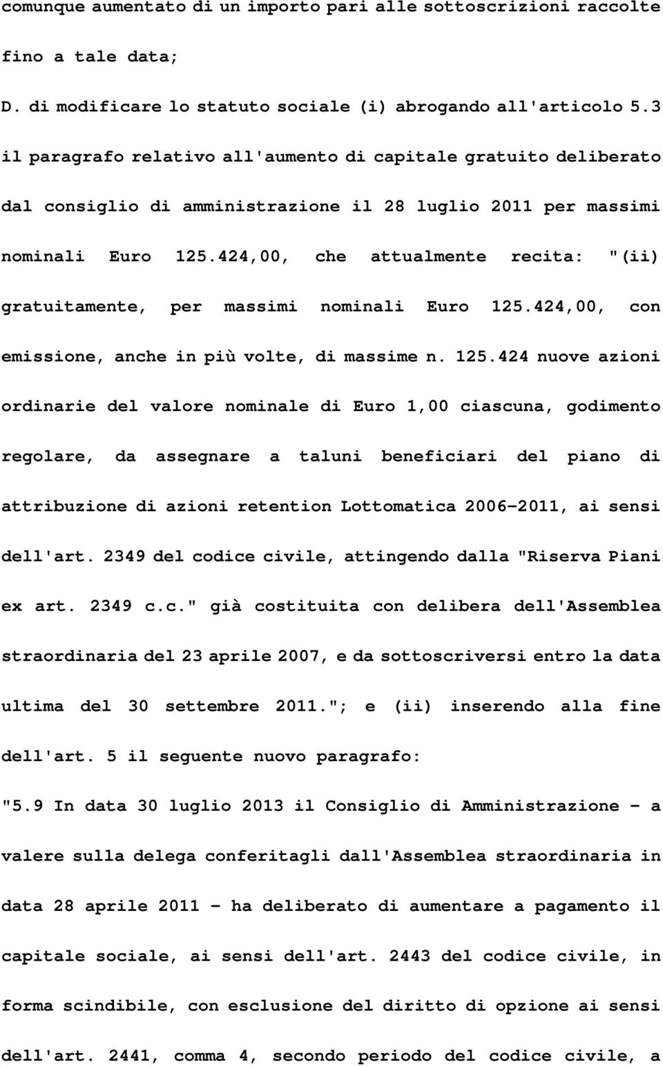 424,00, che attualmente recita: "(ii) gratuitamente, per massimi nominali Euro 125.