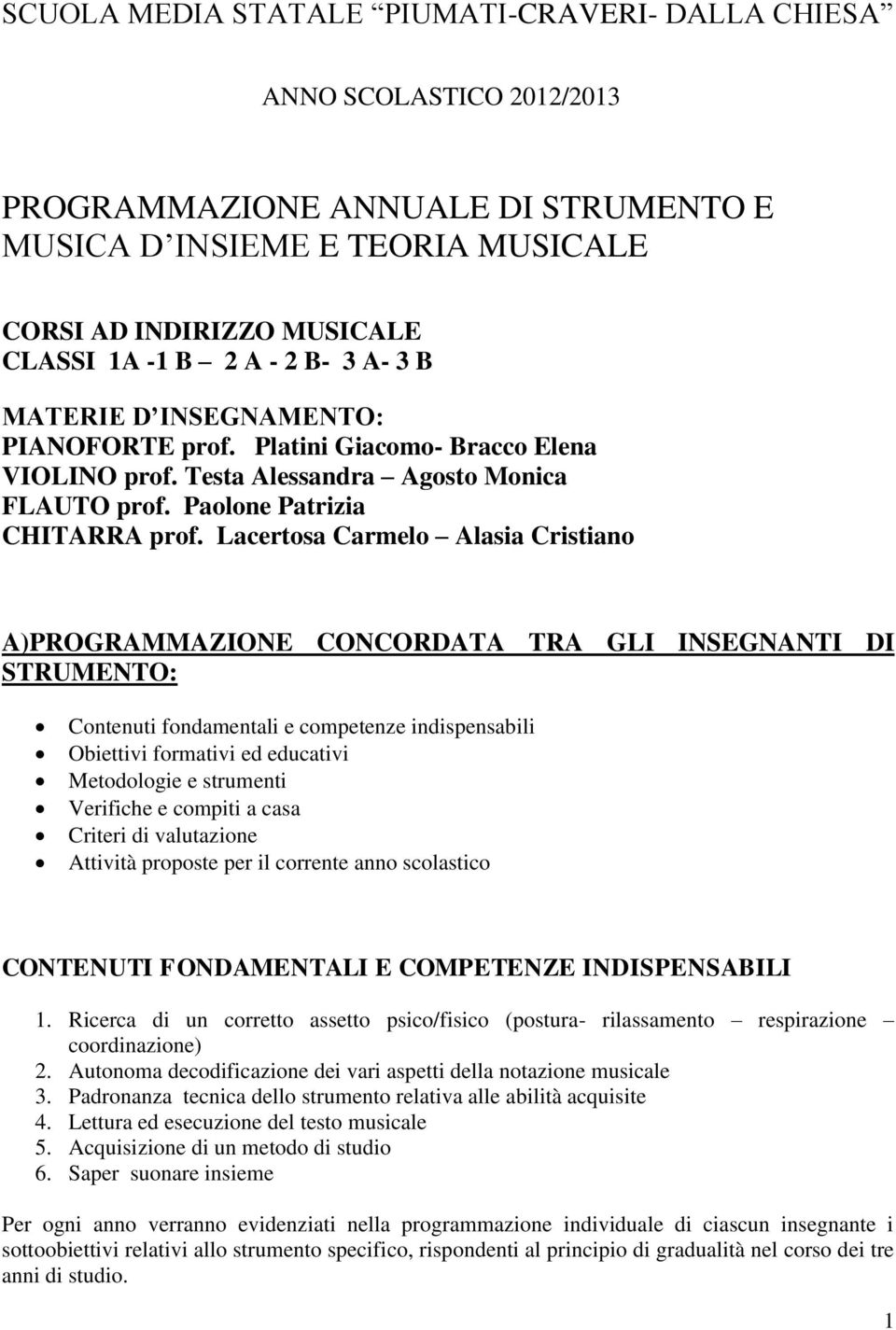 Lacertosa Carmelo Alasia Cristiano A)PROGRAMMAZIONE CONCORDATA TRA GLI INSEGNANTI DI STRUMENTO: Contenuti fondamentali e competenze indispensabili Obiettivi formativi ed educativi Metodologie e