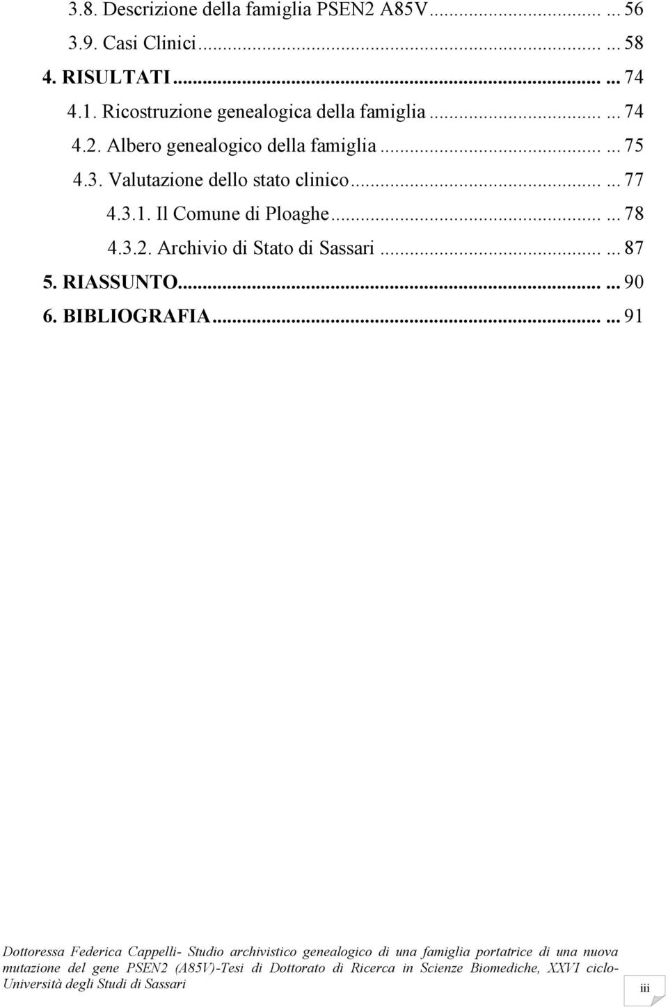 Valutazione dello stato clinico...... 77 4.3.1. Il Comune di Ploaghe...... 78 4.3.2. Archivio di Stato di Sassari...... 87 5.