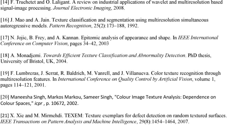 Epitomic analysis of appearance and shape. In IEEE International Conference on Computer Vision, pages 34 42, 2003 [18] A. Monadjemi. Towards Efficient Texture Classification and Abnormality Detection.