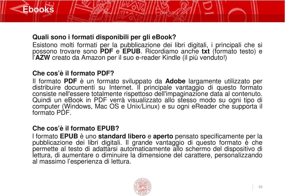 Il formato PDF è un formato sviluppato da Adobe largamente utilizzato per distribuire documenti su Internet.