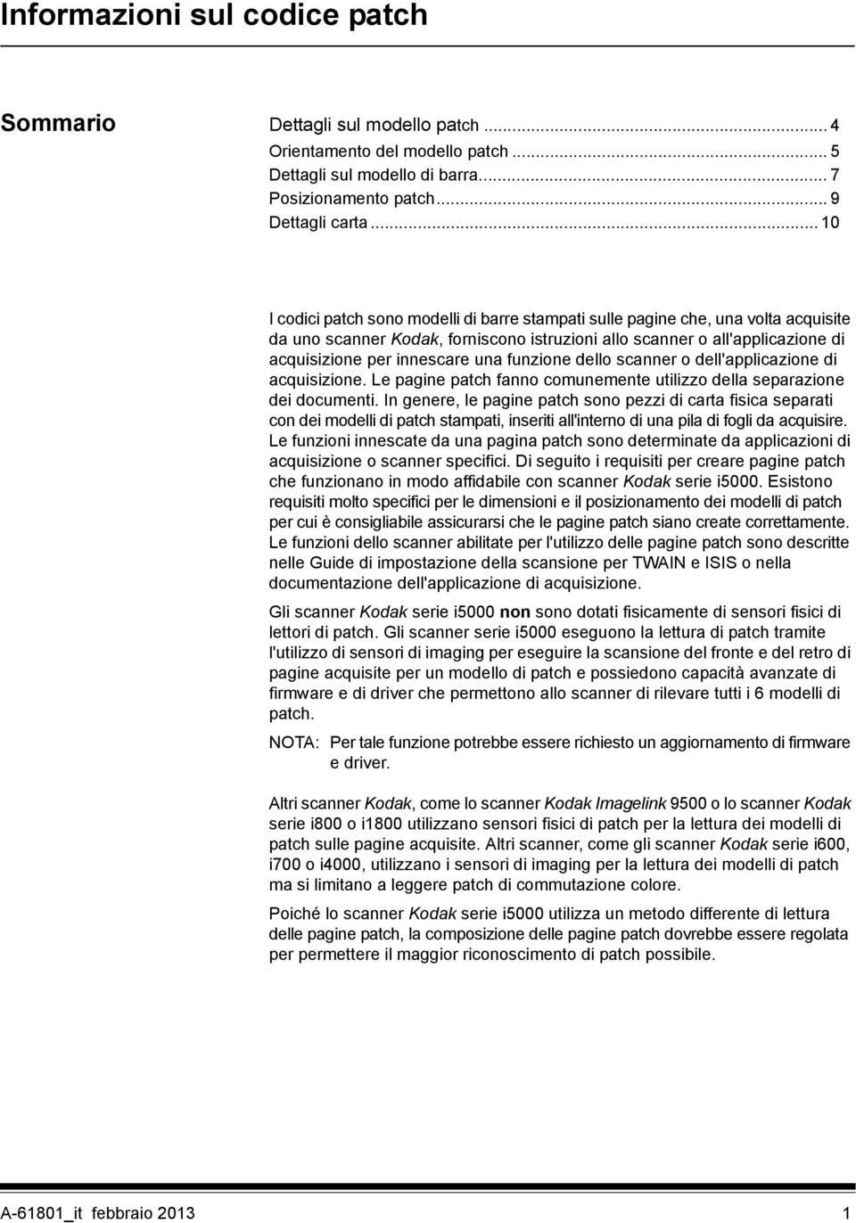 funzione dello scanner o dell'applicazione di acquisizione. Le pagine patch fanno comunemente utilizzo della separazione dei documenti.