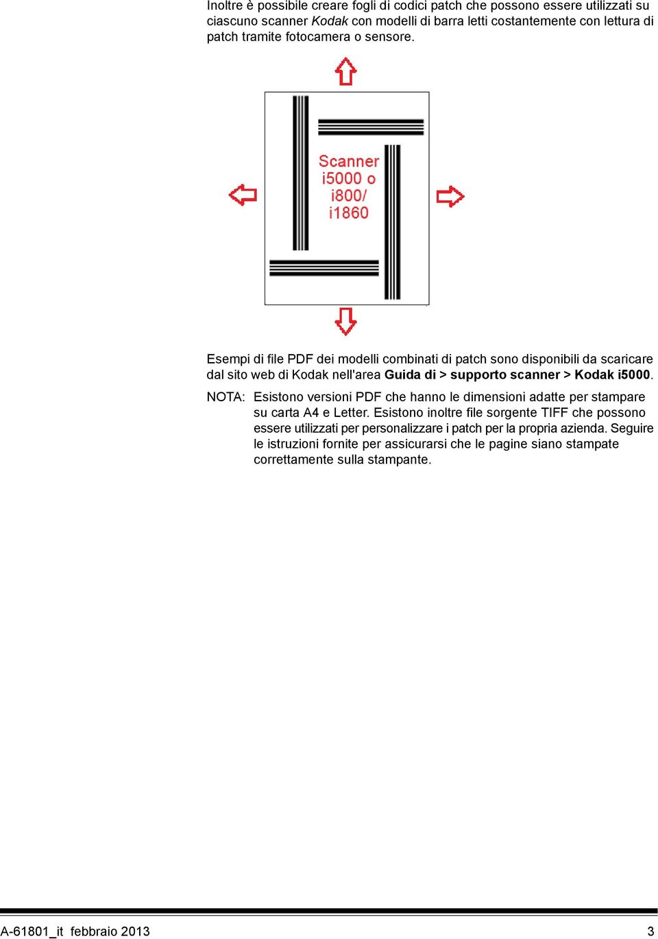 Esempi di file PDF dei modelli combinati di patch sono disponibili da scaricare dal sito web di Kodak nell'area Guida di > supporto scanner > Kodak i5000.