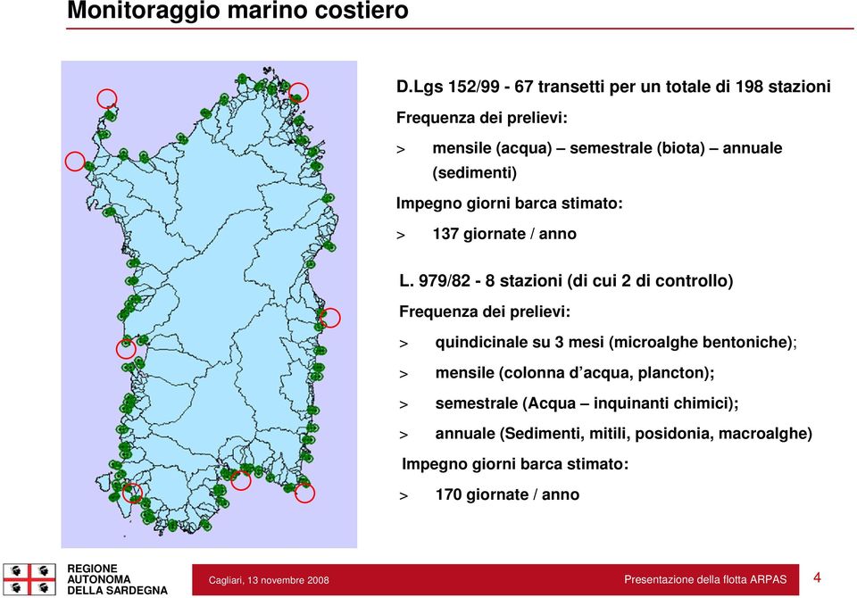 (sedimenti) Impegno giorni barca stimato: > 137 giornate / anno L.