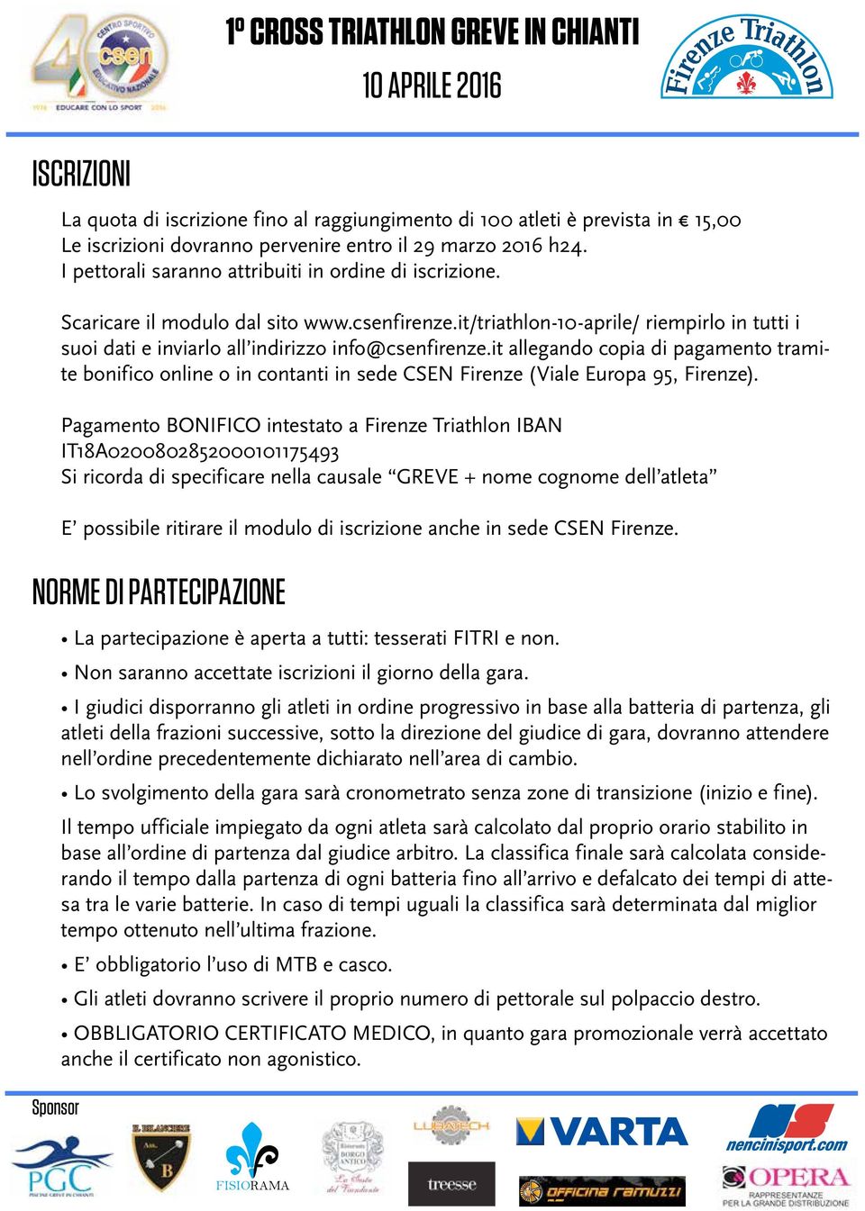 it allegando copia di pagamento tramite bonifico online o in contanti in sede CSEN Firenze (Viale Europa 95, Firenze).