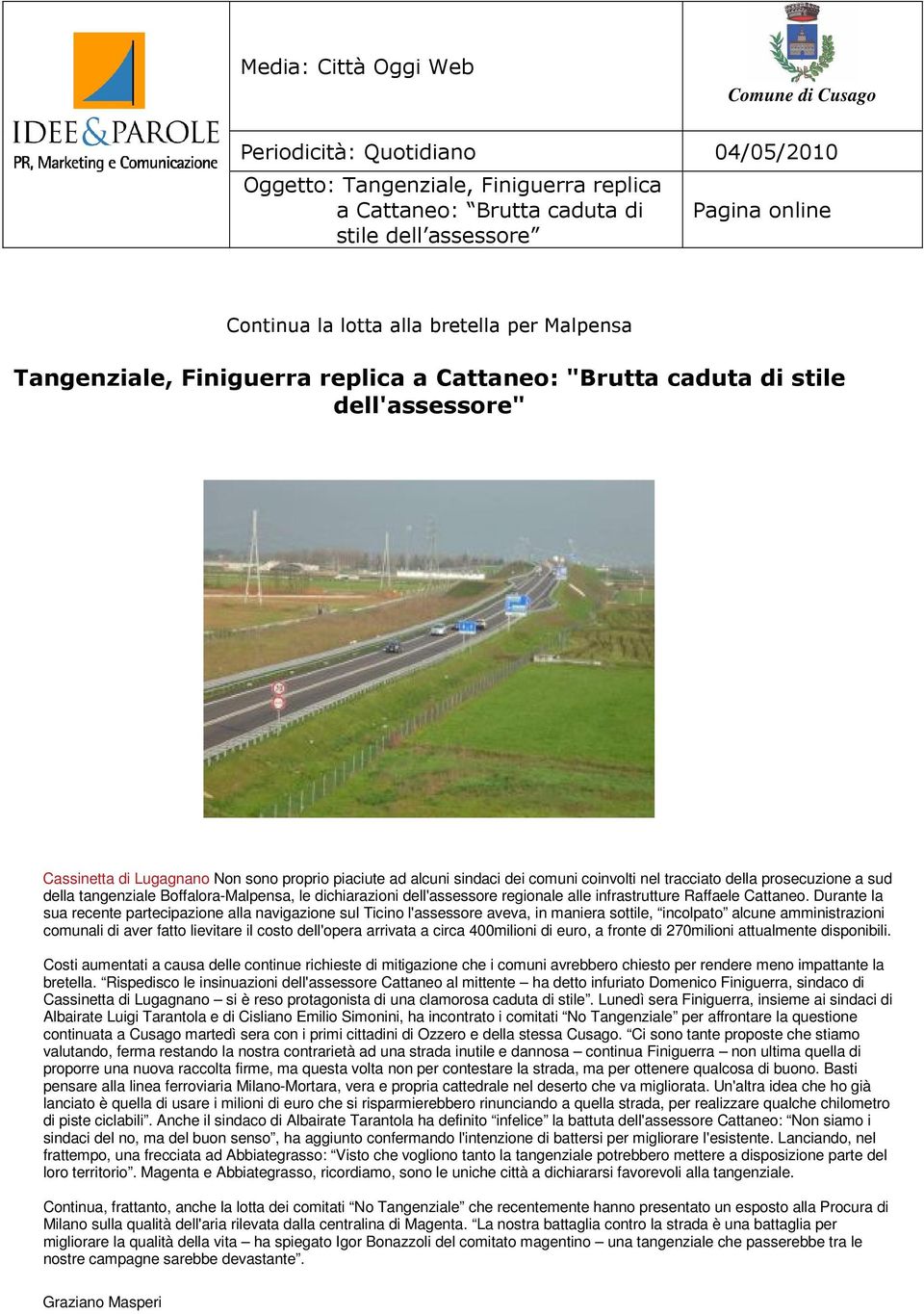 della prosecuzione a sud della tangenziale Boffalora-Malpensa, le dichiarazioni dell'assessore regionale alle infrastrutture Raffaele Cattaneo.