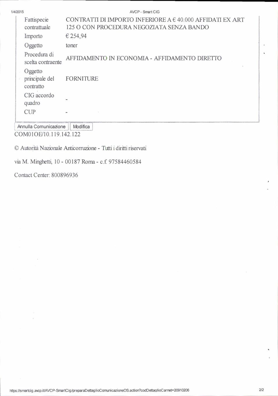 OOO AFFIDATI D(ART I25 O CON PROCEDURA NEGOZIATA SENZA BANDO 2s4,94 torfr AFFIDAMENTO IN ECONOMA- AFFIDAMENTO DIRETTO FORNITURE CIG