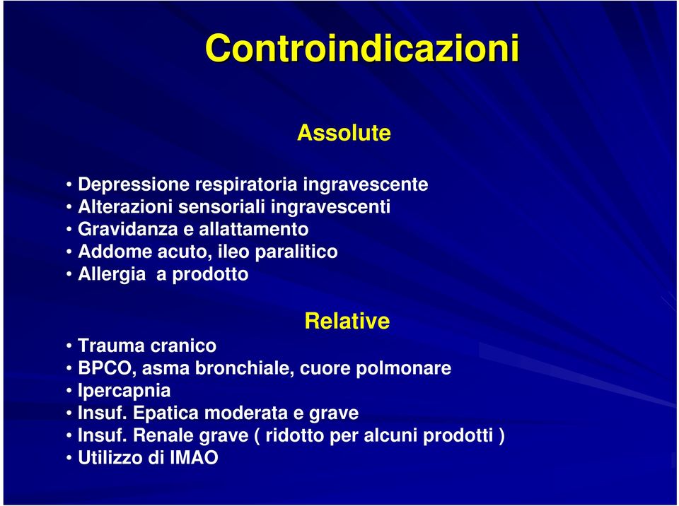 prodotto Relative Trauma cranico BPCO, asma bronchiale, cuore polmonare Ipercapnia Insuf.