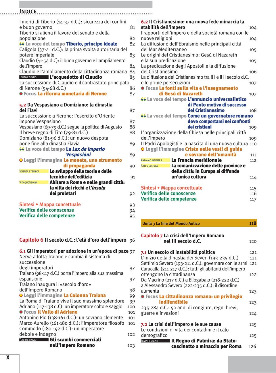 c): il buon governo e l ampliamento dell impero 84 Claudio e l ampliamento della cittadinanza romana 84 Tempo e spazio L acquedotto di Claudio 85 La successione di Claudio e il contrastato principato