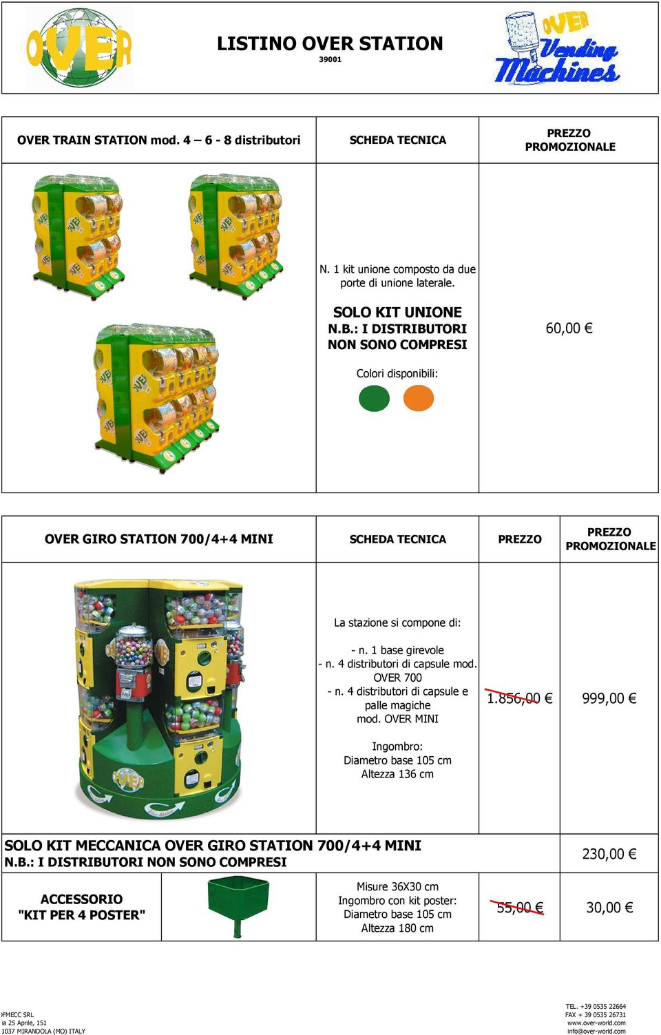 4 distributori di capsule mod. OVER 700 - n. 4 distributori di capsule e palle magiche mod. OVER MINI 1.