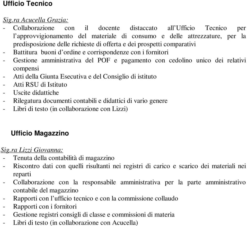 offerta e dei prospetti comparativi - Battitura buoni d ordine e corrispondenze con i fornitori - Gestione amministrativa del POF e pagamento con cedolino unico dei relativi compensi - Atti della