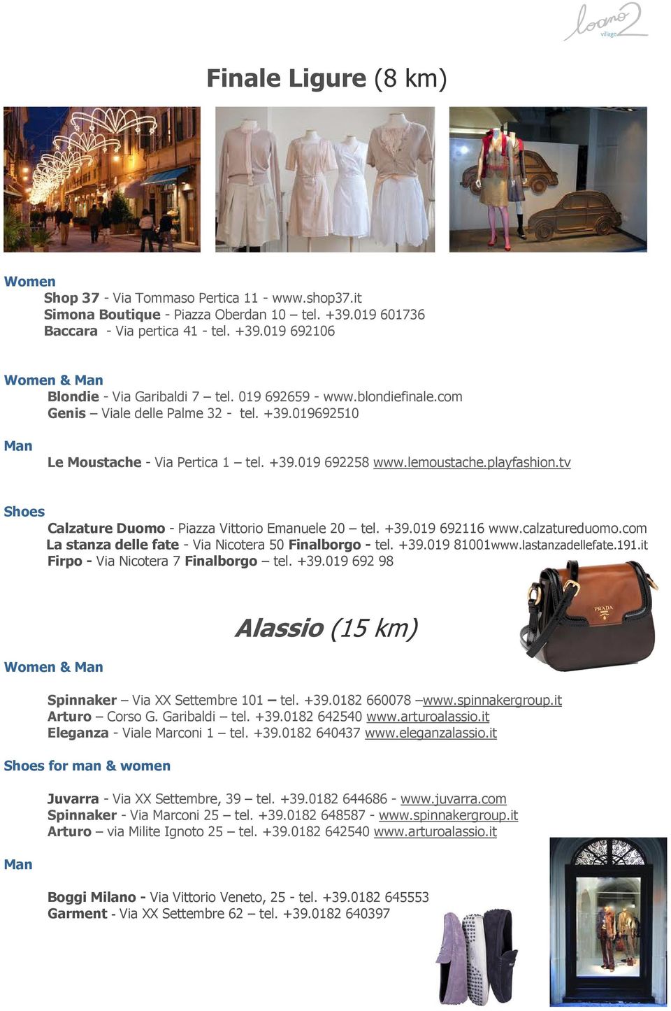 tv Shoes Calzature Duomo - Piazza Vittorio Emanuele 20 tel. +39.019 692116 www.calzatureduomo.com La stanza delle fate - Via Nicotera 50 Finalborgo - tel. +39.019 81001www.lastanzadellefate.191.