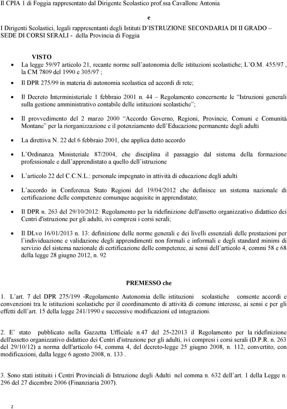 21, recante norme sull autonomia delle istituzioni scolastiche; L O.M.